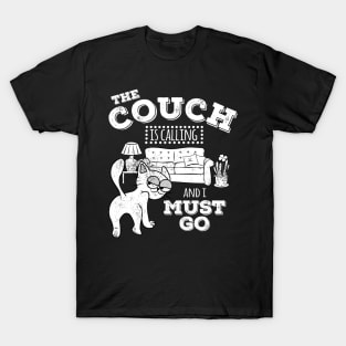 The couch is calling and I must go T-Shirt